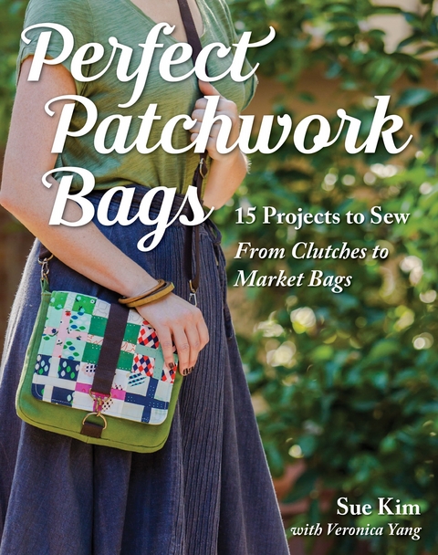 Perfect Patchwork Bags -  Sue Kim,  Veronica Yang