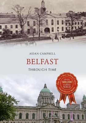 Belfast Through Time -  Aidan Campbell