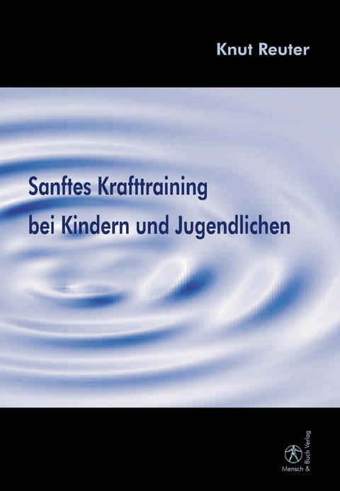 Sanftes Krafttraining bei Kindern und Jugendlichen - Knut Reuter