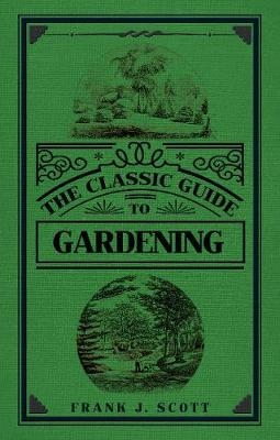 Classic Guide to Gardening -  Frank J. Scott