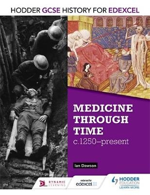 Hodder GCSE History for Edexcel: Medicine Through Time, c1250 Present -  Ian Dawson