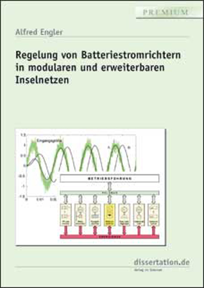 Regelung von Batteriestromrichtern in modularen und erweiterbaren Inselnetzen - Alfred Engler