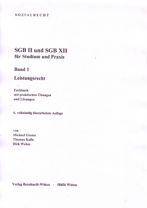SGB II und SGB XII f&uuml;r Studium und Praxis, Band 1 - Leistungsrecht - Michael Grosse, Thomas Kulle, Dirk Weber