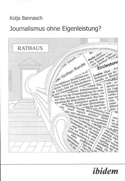 Journalismus ohne Eigenleistung? - Kolja Bannasch