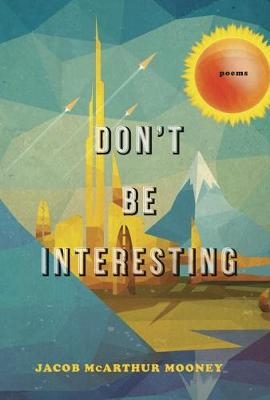 Don't Be Interesting -  Jacob McArthur Mooney
