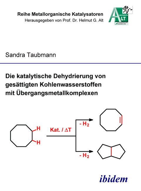 Die katalytische Dehydrierung von ges&auml;ttigten Kohlenwasserstoffen mit &Uuml;bergangsmetallkomplexen - Sandra Taubmann