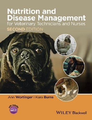 Nutrition and Disease Management for Veterinary Technicians and Nurses - Ann Wortinger, Kara Burns
