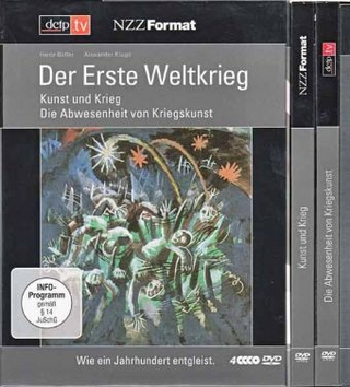 Der Erste Weltkrieg - Kunst und Krieg - Die Abwesenheit von Kriegskunst, DVD