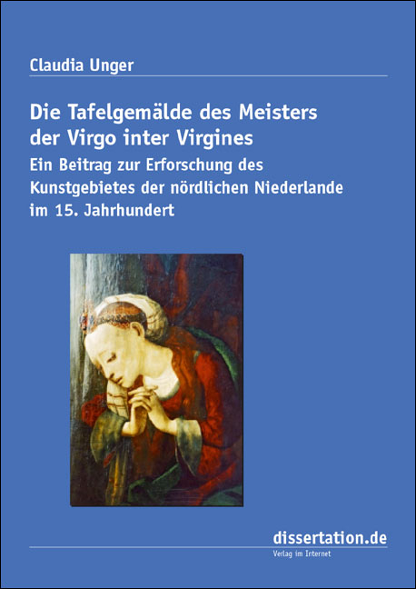 Die Tafelgem&auml;lde des Meisters der Virgo inter Virgines - Claudia Unger