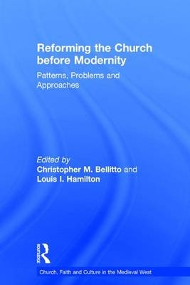 Reforming the Church before Modernity -  Christopher M. Bellitto