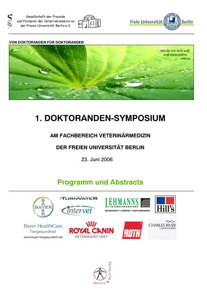1. Doktoranden-Symposium am Fachbereich Veterin&auml;rmedizin der Freien Universit&auml;t Berlin, 23. Juni 2006 - 