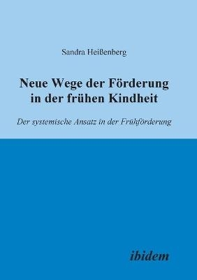 Neue Wege der F&ouml;rderung in der fr&uuml;hen Kindheit - Sandra Heissenberg