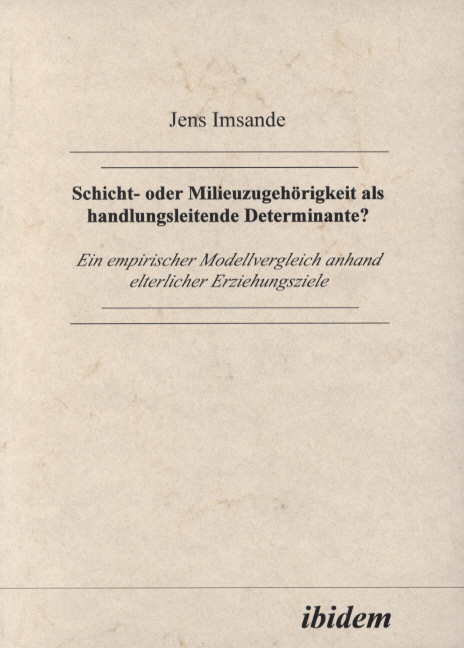 Schicht- oder Milieuzugeh&ouml;rigkeit als handlungsleitende Determinante? - Jens Imsande