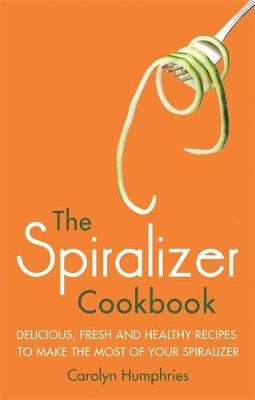 Spiralizer Cookbook -  Carolyn Humphries