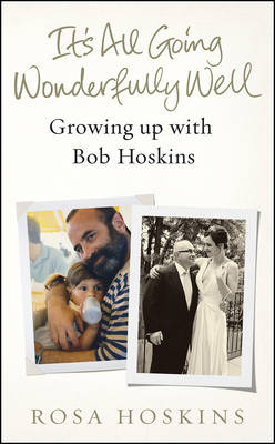 It's All Going Wonderfully Well - Rosa Hoskins