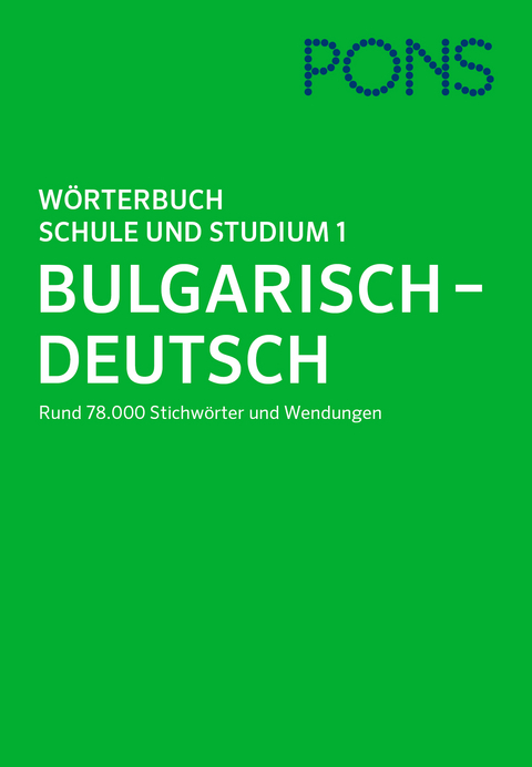 PONS W&ouml;rterbuch f&uuml;r Schule und Studium Bulgarisch