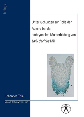 Untersuchungen zur Rolle der Auxine bei der embryonalen Musterbildung von Larix decidua Mill