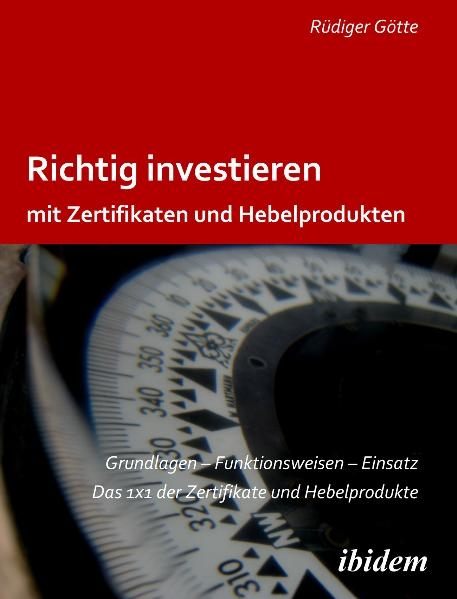 Richtig investieren mit Zertifikaten und Hebelprodukten - R&uuml;diger G&ouml;tte