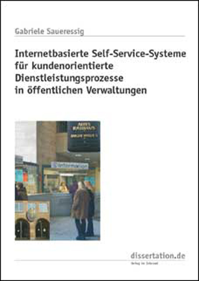 Internetbasierte Self-Service-Systeme f&uuml;r kundenorientierte Dienstleistungsprozesse in &ouml;ffentlichen Verwaltungen - Gabriele Saueressig