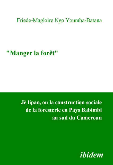 Manger la for&ecirc;t - Friede M Ngo Youmba-Batana