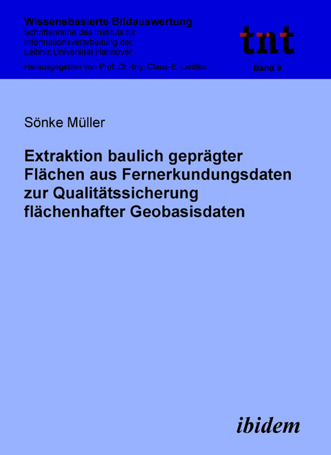 Extraktion baulich gepr&auml;gter Fl&auml;chen aus Fernerkundungsdaten zur Qualit&auml;tssicherung fl&auml;chenhafter Geobasisdaten - S&ouml;nke M&uuml;ller