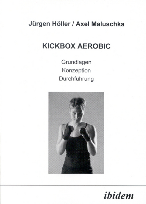 Kickbox Aerobic - J&uuml;rgen H&ouml;ller, Axel Maluschka