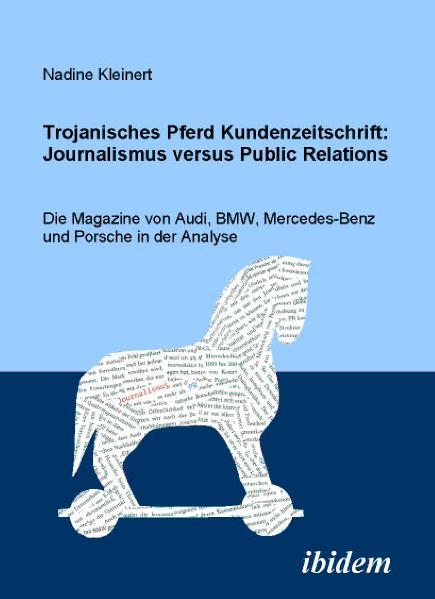 Trojanisches Pferd Kundenzeitschrift: Journalismus versus Public Relations - Nadine Kleinert