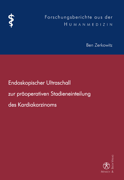 Endoskopischer Ultraschall zur pr&auml;operativen Stadieneinteilung des Kardiakarzinoms - Ben Zerkowitz