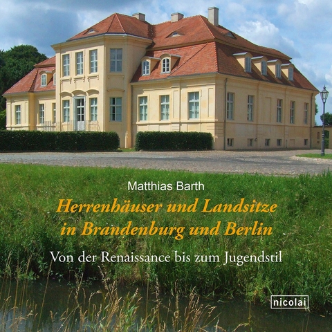 Herrenh&auml;user und Landsitze in Brandenburg und Berlin - Matthias Barth