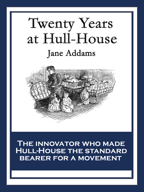 Twenty Years at Hull House - Jane Addams