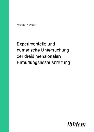 Experimentelle und numerische Untersuchung der dreidimensionalen Ermüdungsrissausbreitung