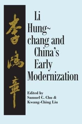 Liu Hung-Chang and China's Early Modernization - Samuel C. Chu, Kwang-Ching Liu