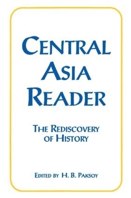 Central Asia Reader: The Rediscovery of History - H.B. Paksoy