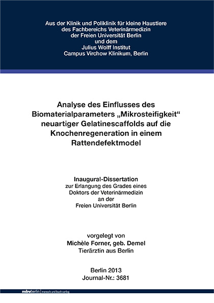Analyse des Einflusses des Biomaterialparameters &bdquo;Mikrosteifigkeit&ldquo; neuartiger Gelatinescaffolds auf die Knochenregeneration in einem Rattendefektmodel - Mich&egrave;le Forner