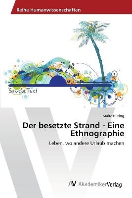 Der besetzte Strand - Eine Ethnographie - Malte H&uuml;sing