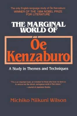 The Marginal World of Oe Kenzaburo: A Study of Themes and Techniques - Michiko N. Wilson