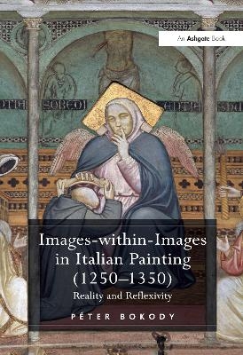 Images-within-Images in Italian Painting (1250-1350) - P&eacute;ter Bokody