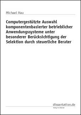 Computergestützte Auswahl komponentenbasierter betrieblicher Anwendungssysteme unter besonderer Berücksichtigung der Selektion durch steuerliche Berater