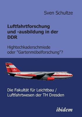 Luftfahrtforschung und -ausbildung in der DDR - Sven Schultze