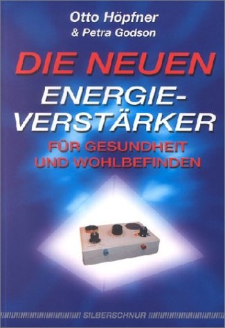Die neuen Energieverst&auml;rker f&uuml;r Gesundheit und Wohlbefinden - Otto H&ouml;pfner, Petra Godson