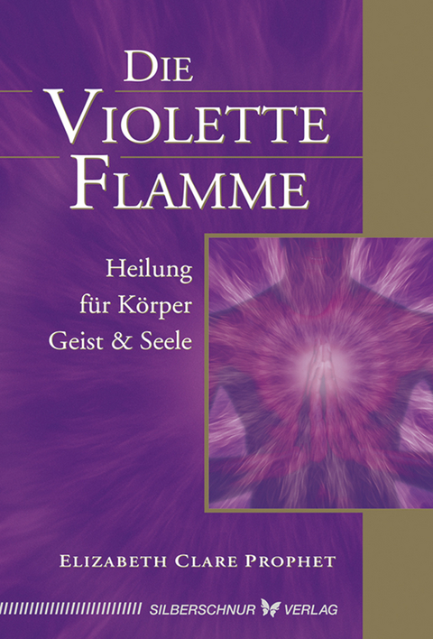 Die violette Flamme - Elizabeth Clare Prophet