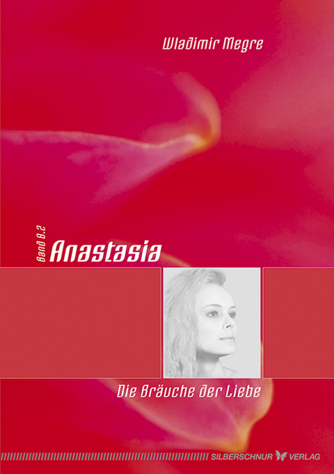 Anastasia - Die Br&auml;uche der Liebe - Wladimir Megre