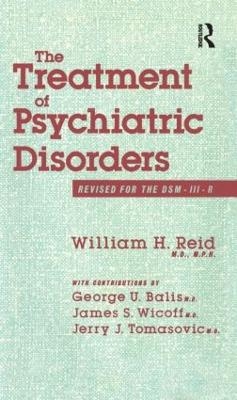 The Treatment Of Psychiatric Disorders -  William H. Reid;  George U. Balis;  James S. Wicoff;  Jerry J. Tomasovic.