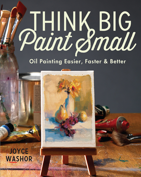 Think Big Paint Small -  Joyce Washor