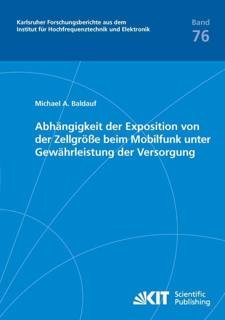 Abh&auml;ngigkeit der Exposition von der Zellgr&ouml;&szlig;e beim Mobilfunk unter Gew&auml;hrleistung der Versorgung - Michael Baldauf