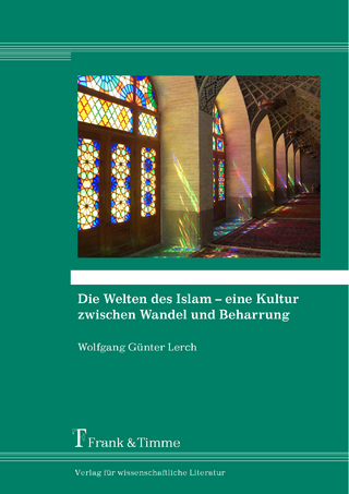 Die Welten des Islam – eine Kultur zwischen Wandel und Beharrung