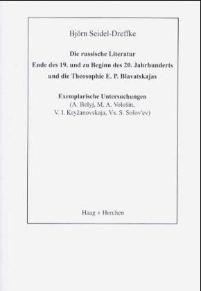Die russische Literatur Ende des 19. und zu Beginn des 20. Jahrhunderts und die Theosophie E. P. Blavatskajas - Bj&ouml;rn Seidel-Dreffke