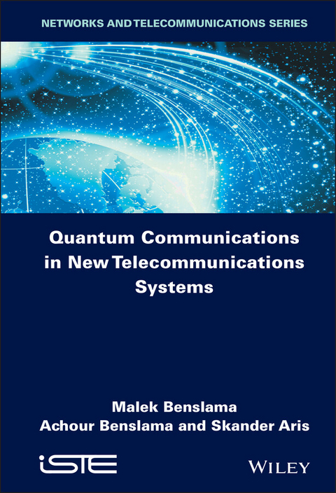 Quantum Communications in New Telecommunications Systems - Malek Benslama, Achour Benslama, Skander Aris