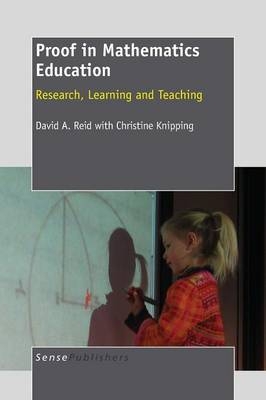 Proof in Mathematics Education - David A. Reid, Christine Knipping