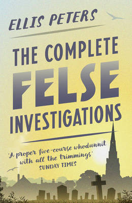 Complete Felse Investigations -  Ellis Peters